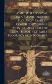 Some Genealogical Data Regarding the Flournoy Family / Compiled by John F. Montgomery for the Descendants of Emily Flournoy Montgomery.