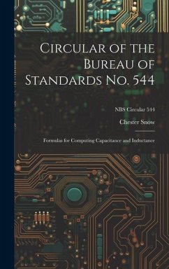 Circular of the Bureau of Standards No. 544: Formulas for Computing Capacitance and Inductance; NBS Circular 544 - Snow, Chester