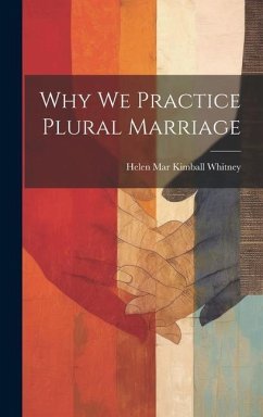 Why We Practice Plural Marriage - Whitney, Helen Mar Kimball