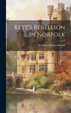 Kett's Rebellion In Norfolk - Russell, Frederic William