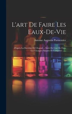 L'art De Faire Les Eaux-de-vie - Parmentier, Antoine Augustin