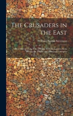 The Crusaders in the East - Stevenson, William Barron