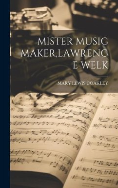 Mister Music Maker, Lawrence Welk - Coakley, Mary Lewis