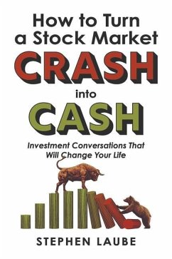 How to Turn a Stock Market Crash Into Cash - Laube, Stephen