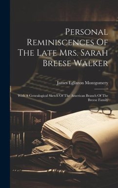 Personal Reminiscences Of The Late Mrs. Sarah Breese Walker - Montgomery, James Eglinton