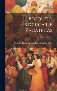 Bosquejo Historica De Zacatecas - Amador, Elías