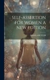 Self-Assertion for Women a New Edition