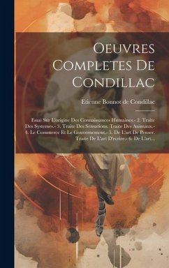 Oeuvres Completes De Condillac: Essai Sur L'origine Des Connaissances Humaines.- 2. Traite Des Systemes.- 3. Traite Des Sensations. Traite Des Animaux