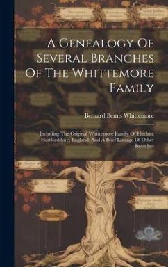 A Genealogy Of Several Branches Of The Whittemore Family - Whittemore, Bernard Bemis
