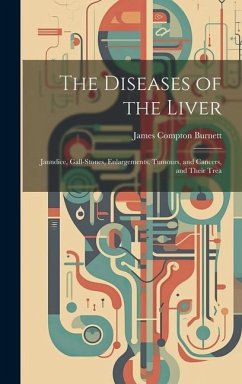 The Diseases of the Liver - Burnett, James Compton