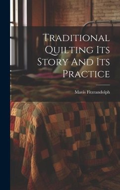 Traditional Quilting Its Story And Its Practice - Fitzrandolph, Mavis