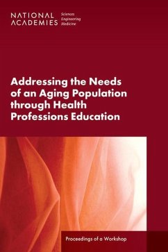 Addressing the Needs of an Aging Population Through Health Professions Education - National Academies of Sciences Engineering and Medicine; Health And Medicine Division; Board On Global Health; Global Forum on Innovation in Health Professional Education