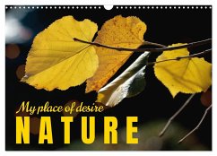My place of desire, nature (Wall Calendar 2024 DIN A3 landscape), CALVENDO 12 Month Wall Calendar