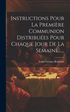 Instructions Pour La Première Communion Distribuées Pour Chaque Jour De La Semaine...... - Régnault, Louis Georges