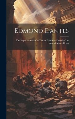 Edmond Dantes: The Sequel to Alexander Dumas' Celebrated Novel of the Count of Monte Cristo - Anonymous