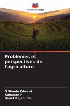 Problèmes et perspectives de l'agriculture - Edward, G Sheela;P, Kumaran;Rajadurai, Benet