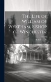The Life of William of Wykeham, Bishop of Winchester