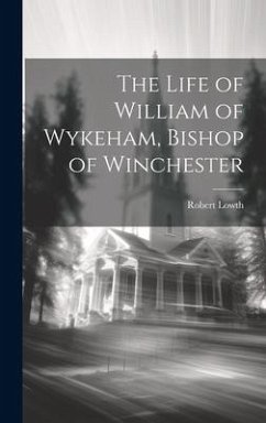 The Life of William of Wykeham, Bishop of Winchester - Lowth, Robert