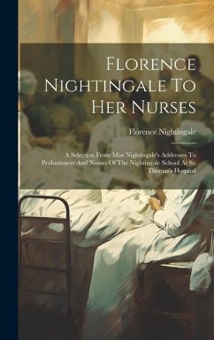 Florence Nightingale To Her Nurses - Nightingale, Florence