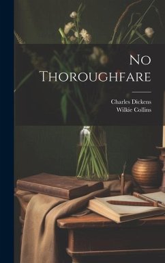 No Thoroughfare - Dickens, Charles; Collins, Wilkie