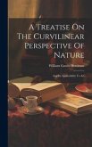 A Treatise On The Curvilinear Perspective Of Nature
