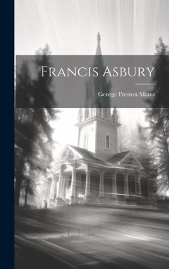 Francis Asbury - Mains, George Preston