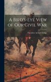 A Bird's-Eye View of Our Civil War