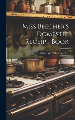 Miss Beecher's Domestic Receipt Book - Beecher, Catherine Esther