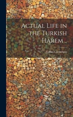 Actual Life in the Turkish Harem .. - Cardashian, Vahan