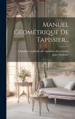 Manuel Géométrique De Tapissier... - Verdellet, Jules