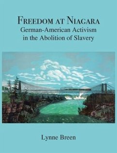 Freedom at Niagara: German-American Activism in the Abolition of Slavery - Breen, Lynne