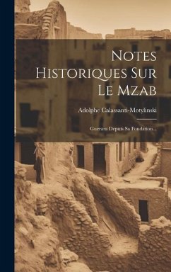 Notes Historiques Sur Le Mzab: Guerara Depuis Sa Fondation... - Calassanti-Motylinski, Adolphe