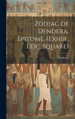 Zodiac of Dendera, Epitome. (Exhib., Leic. Square) - Denderah