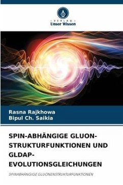 SPIN-ABHÄNGIGE GLUON-STRUKTURFUNKTIONEN UND GLDAP-EVOLUTIONSGLEICHUNGEN - Rajkhowa, Rasna;Saikia, Bipul Ch.