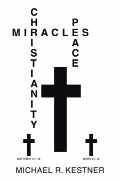 MIRACLES, CHRISTIANITY AND PEACE - Kestner, Michael R.