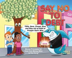 Say No To Debt: Tithe, Save, Invest, Give, and Stay out of Debt to Prosper God's Way - Todd, Angela; Todd, Charles
