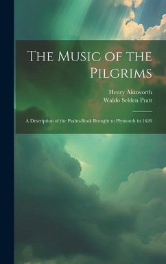 The Music of the Pilgrims - Pratt, Waldo Selden; Ainsworth, Henry