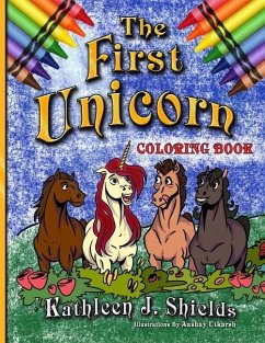 The First Unicorn - Coloring Book - Utkarsh, Aashay; Shields, Kathleen J