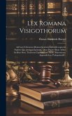 Lex Romana Visigothorum: Ad Lxxvi Librorum Manuscriptorum Fidem Recognovit, Septem Eius Antiquis Epitomis, Quae Praeter Duas Adhuc Ineditae Sun