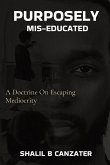 Purposely Miseducated: A Doctrine On Escaping Mediocrity