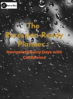 The Recession-Ready Planner: Navigating Rainy Days with Confidence - Man, Savvy