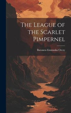 The League of the Scarlet Pimpernel - Orczy, Baroness Emmuska