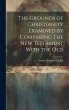 The Grounds of Christianity Examined by... - Bild 1