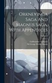 Orkneyinga Saga And Magnus Saga, With Appendices; Volume 1