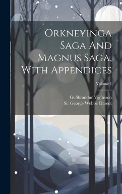 Orkneyinga Saga And Magnus Saga, With Appendices; Volume 1 - Vigfússon, Guðbrandur