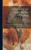 Opera Quae Supersunt Omnia: Tractatus Theologico-politicus. Compendium Grammatices Linguae Hebraeae...