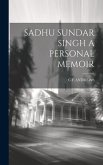 Sadhu Sundar Singh a Personal Memoir