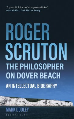 Roger Scruton: The Philosopher on Dover Beach - Dooley, Mark