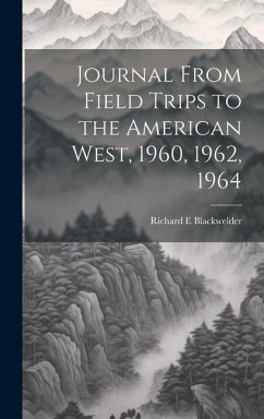 Journal From Field Trips to the American West, 1960, 1962, 1964 - Blackwelder, Richard E.