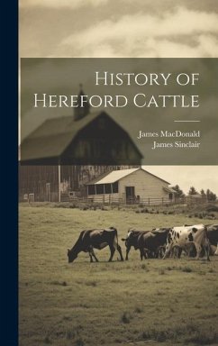 History of Hereford Cattle - Macdonald, James; Sinclair, James